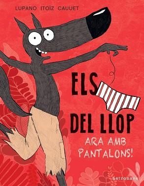 CALÇOTETS DEL LLOP 5, ELS. ARA AMB PANTALONS! | 9788467943467 | LUPANO / ITOÏZ / CAUUET | Llibreria Aqualata | Comprar libros en catalán y castellano online | Comprar libros Igualada