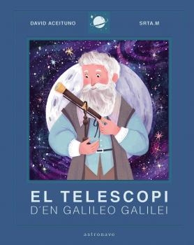 TELESCOPI D'EN GALILEO GALILEI, EL | 9788467943443 | ACEITUNO, DAVID / SRTA M | Llibreria Aqualata | Comprar libros en catalán y castellano online | Comprar libros Igualada