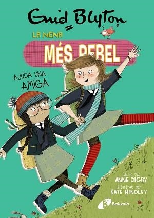 NENA MÉS REBEL 6, LA. LA NENA MÉS REBEL AJUDA UNA AMIGA | 9788499063461 | BLYTON, ENID / DIGBY, ANNE | Llibreria Aqualata | Comprar libros en catalán y castellano online | Comprar libros Igualada