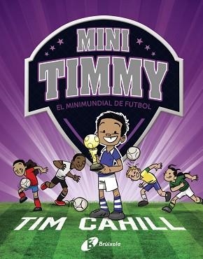 MINI TIMM. EL MINIMUNDIAL DE FUTBOL | 9788499063751 | CAHILL, TIM | Llibreria Aqualata | Comprar libros en catalán y castellano online | Comprar libros Igualada