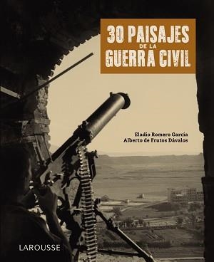 30 PAISAJES DE LA GUERRA CIVIL | 9788418100789 | ROMERO GARCÍA, ELADIO / FRUTOS DÁVALOS, ALBERTO DE | Llibreria Aqualata | Comprar libros en catalán y castellano online | Comprar libros Igualada