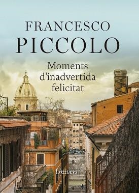 MOMENTS D'INADVERTIDA FELICITAT | 9788417868789 | PICCOLO, FRANCESCO | Llibreria Aqualata | Comprar libros en catalán y castellano online | Comprar libros Igualada