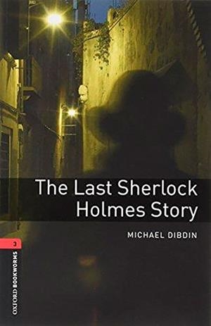 LAST SHERLOCK HOLMES STORY, THE (OXFORD BOOKWORMS 3. MP3 PACK | 9780194634717 | DIBDIN, MICHAEL | Llibreria Aqualata | Comprar libros en catalán y castellano online | Comprar libros Igualada