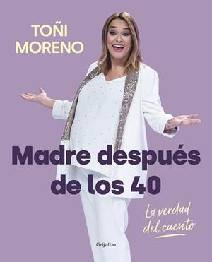 MADRE DESPUÉS DE LOS 40. LA VERDAD DEL CUENTO | 9788418007859 | MORENO, TOÑI | Llibreria Aqualata | Comprar llibres en català i castellà online | Comprar llibres Igualada
