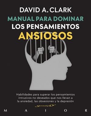 MANUAL PARA DOMINAR LOS PENSAMIENTOS ANSIOSOS. HABILIDADES PARA SUPERAR LOS PENS | 9788433030900 | CLARK, DAVID A. | Llibreria Aqualata | Comprar llibres en català i castellà online | Comprar llibres Igualada