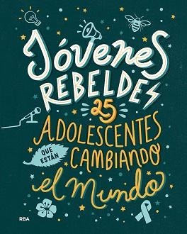 JÓVENES REBELDES. 25 ADOLESCENTES QUE ESTÁN CAMBIANDO EL MUNDO | 9788491876663 | KNODLER, BENJAMIN / NODLER, CHRISTINE | Llibreria Aqualata | Comprar libros en catalán y castellano online | Comprar libros Igualada