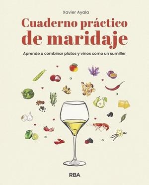 CUADERNO PRÁCTICO DE MARIDAJE. APRENDE A COMBINAR PLATOS Y VINOS COMO UN SUMILLE | 9788491872610 | AYALA COTS, XAVIER | Llibreria Aqualata | Comprar libros en catalán y castellano online | Comprar libros Igualada