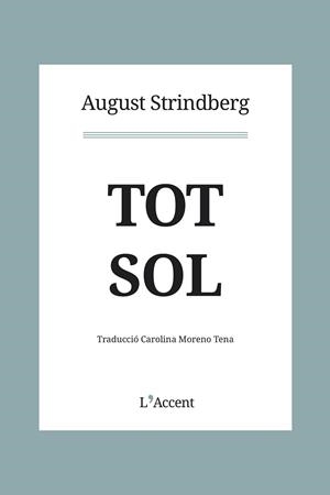 TOT SOL | 9788412230758 | STRINDBERG, AUGUST | Llibreria Aqualata | Comprar libros en catalán y castellano online | Comprar libros Igualada