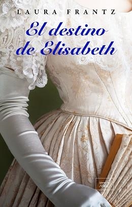 DESTINO DE ELISABETH, EL | 9788416973729 | FRANTZ, LAURA | Llibreria Aqualata | Comprar llibres en català i castellà online | Comprar llibres Igualada