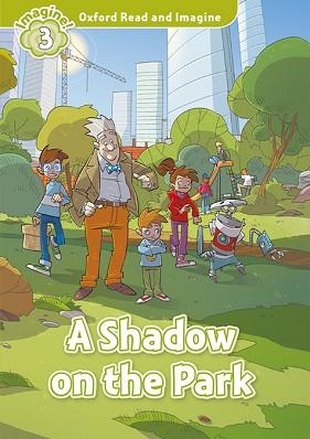 A SHADOW ON THE PARK MP3 PACK (OXFORD READ AND IMAGINE 3)  | 9780194736824 | AA.VV. | Llibreria Aqualata | Comprar libros en catalán y castellano online | Comprar libros Igualada