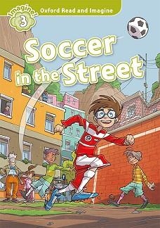 SOCCER IN THE STREET MP3 PACK (OXFORD READ AND IMAGINE 3) | 9780194019798 | SHIPTON, PAUL | Llibreria Aqualata | Comprar libros en catalán y castellano online | Comprar libros Igualada