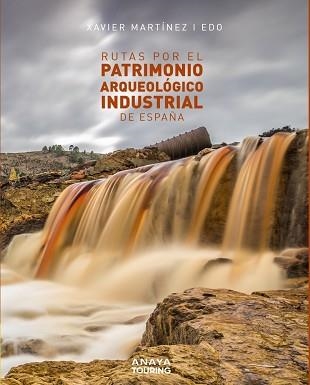 RUTAS POR EL PATRIMONIO ARQUEOLÓGICO INDUSTRIAL DE ESPAÑA | 9788491583561 | MARTÍNEZ I EDO, XAVIER | Llibreria Aqualata | Comprar libros en catalán y castellano online | Comprar libros Igualada