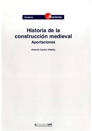 HISTORIA DE LA CONSTRUCCION MEDIEVAL. APORTACIONES | 9788483011737 | CASTRO VILLALBA, ANTONIO | Llibreria Aqualata | Comprar llibres en català i castellà online | Comprar llibres Igualada