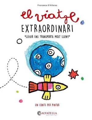 VIATGE EXTRAORDINARI, EL (UN CONTE PER PINTAR) | 9788417841850 | D'ALFONSO, FRANCESCA | Llibreria Aqualata | Comprar libros en catalán y castellano online | Comprar libros Igualada