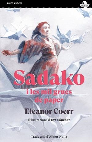 SADAKO I LES MIL GRUES DE PAPER | 9788417599829 | COERR, ELEANOR | Llibreria Aqualata | Comprar libros en catalán y castellano online | Comprar libros Igualada