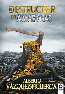 DESTRUCTOR DEL AMAZONAS, EL | 9788418263279 | VÁZQUEZ-FIGUEROA, ALBERTO | Llibreria Aqualata | Comprar libros en catalán y castellano online | Comprar libros Igualada