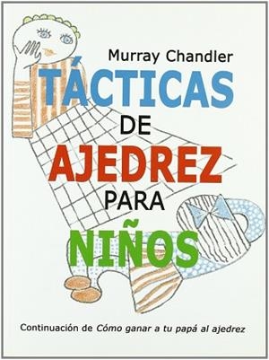 TÁCTICAS DE AJEDREZ PARA NIÑOS | 9788493384166 | CHANDLER, MURRAY | Llibreria Aqualata | Comprar libros en catalán y castellano online | Comprar libros Igualada