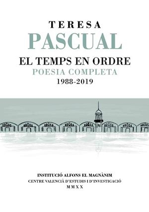 TEMPS EN ORDRE, EL. POESIA REUNIDA 1988-2019 | 9788478228607 | PASCUAL SOLER, TERESA | Llibreria Aqualata | Comprar llibres en català i castellà online | Comprar llibres Igualada