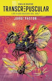 TRANSCREPUSCULAR. LOS OJOS BIZCOS DEL SOL 01 (CÓMIC) | 9788417507930 | PASTOR, JORDI / BUESO, EMILIO | Llibreria Aqualata | Comprar llibres en català i castellà online | Comprar llibres Igualada