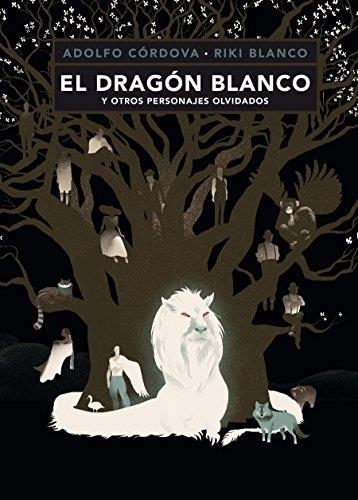 DRAGÓN BLANCO Y OTROS PERSONAJES OLVIDADOS, EL | 9786071642479 | CÓRDOVA, ADOLFO | Llibreria Aqualata | Comprar libros en catalán y castellano online | Comprar libros Igualada