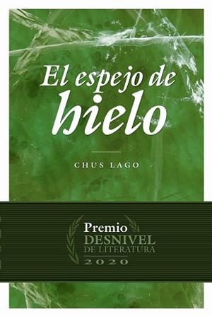 ESPEJO DE HIELO, EL. PREMIO DESNIVEL DE LITERATURA 2020 | 9788498295344 | LAGO REY, MARÍA JESÚS | Llibreria Aqualata | Comprar llibres en català i castellà online | Comprar llibres Igualada
