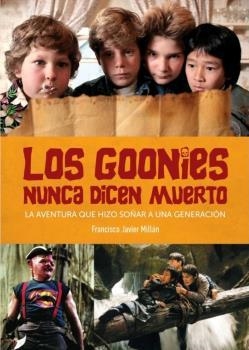 GOONIES NUNCA DICEN MUERTO AVENTURA QUE HIZO SOÑAR A UNA GE | 9788418320170 | MILLAN,FRANCISCO JAVIER | Llibreria Aqualata | Comprar libros en catalán y castellano online | Comprar libros Igualada