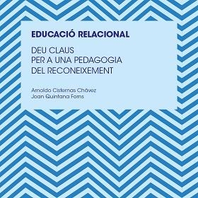 EDUCACIO RELACIONAL DEU CLAUS PER A UNA PEDAGOCIA DEL RECONEIXEMNET | 9788466146050 | QUINTANA FORNS, JOAN/CISTERNAS CHÁVEZ, ARNALDO | Llibreria Aqualata | Comprar llibres en català i castellà online | Comprar llibres Igualada