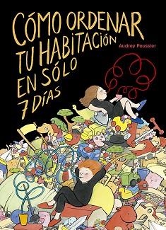 CÓMO ORDENAR TU HABITACIÓN EN SÓLO 7 DÍAS | 9788491454250 | POUSSIER, AUDREY | Llibreria Aqualata | Comprar libros en catalán y castellano online | Comprar libros Igualada