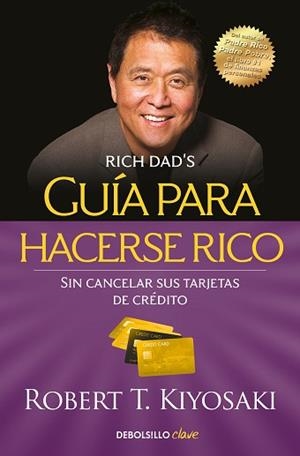 GUÍA PARA HACERSE RICO SIN CANCELAR SUS TARJETAS DE CRÉDITO | 9788466355353 | KIYOSAKI, ROBERT T. | Llibreria Aqualata | Comprar libros en catalán y castellano online | Comprar libros Igualada