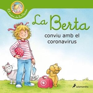 BERTA CONVIU AMB EL CORONAVIRUS, LA (EL MÓN DE LA BERTA) | 9788418174513 | SCHNEIDER, LIANE | Llibreria Aqualata | Comprar libros en catalán y castellano online | Comprar libros Igualada