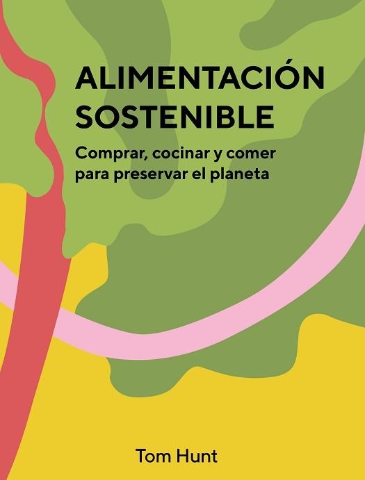 ALIMENTACION SOSTENIBLE | 9788416407903 | HUNT, TOM | Llibreria Aqualata | Comprar libros en catalán y castellano online | Comprar libros Igualada
