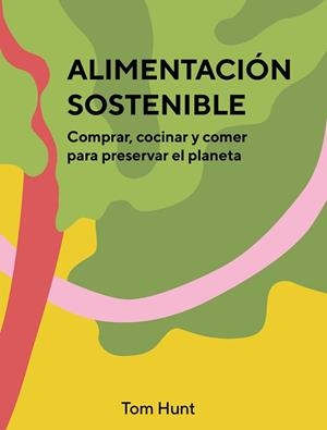 ALIMENTACION SOSTENIBLE | 9788416407903 | HUNT, TOM | Llibreria Aqualata | Comprar llibres en català i castellà online | Comprar llibres Igualada