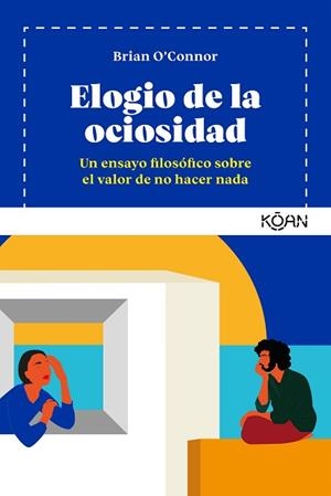 ELOGIO DE LA OCIOSIDAD | 9788418223198 | O'CONNOR, BRIAN | Llibreria Aqualata | Comprar llibres en català i castellà online | Comprar llibres Igualada