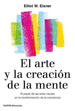 ARTE Y LA CREACIÓN DE LA MENTE, EL | 9788449336980 | EISNER, ELIOT W. | Llibreria Aqualata | Comprar libros en catalán y castellano online | Comprar libros Igualada