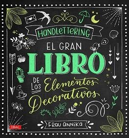 HANDLETTERING. EL GRAN LIBRO DE LOS ELEMETOS DECORATIVOS | 9788498745962 | ANNIKA, FRAU | Llibreria Aqualata | Comprar libros en catalán y castellano online | Comprar libros Igualada