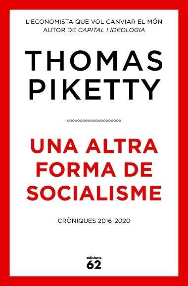 UNA ALTRA FORMA DE SOCIALISME. CRÒNIQUES 2016-2020 | 9788429779431 | PIKETTY, THOMAS | Llibreria Aqualata | Comprar llibres en català i castellà online | Comprar llibres Igualada