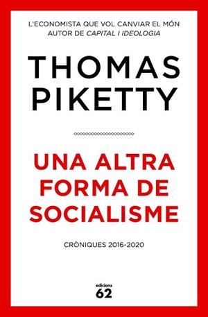 UNA ALTRA FORMA DE SOCIALISME. CRÒNIQUES 2016-2020 | 9788429779431 | PIKETTY, THOMAS | Llibreria Aqualata | Comprar llibres en català i castellà online | Comprar llibres Igualada