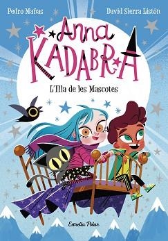 ANNA KADABRA 5. L'ILLA DE LES MASCOTES | 9788418443602 | MAÑAS, PEDRO / SIERRA LISTÓN, DAVID | Llibreria Aqualata | Comprar libros en catalán y castellano online | Comprar libros Igualada