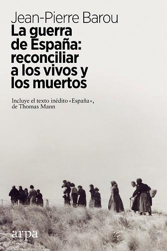 GUERRA DE ESPAÑA, LA. RECONCILIAR A LOS VIVOS Y A LOS MUERTOS | 9788417623449 | BAROU, JEAN-PIERRE | Llibreria Aqualata | Comprar libros en catalán y castellano online | Comprar libros Igualada