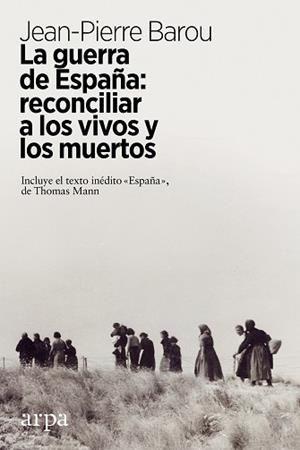GUERRA DE ESPAÑA, LA. RECONCILIAR A LOS VIVOS Y A LOS MUERTOS | 9788417623449 | BAROU, JEAN-PIERRE | Llibreria Aqualata | Comprar llibres en català i castellà online | Comprar llibres Igualada
