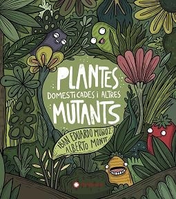PLANTES DOMESTICADES I ALTRES MUTANTS | 9788417749934 | EDUARDO MUÑOZ, IBAN | Llibreria Aqualata | Comprar libros en catalán y castellano online | Comprar libros Igualada