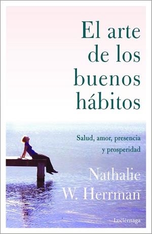 ARTE DE LOS BUENOS HÁBITOS, EL | 9788418015328 | HERRMAN, NATHALIE W. | Llibreria Aqualata | Comprar libros en catalán y castellano online | Comprar libros Igualada
