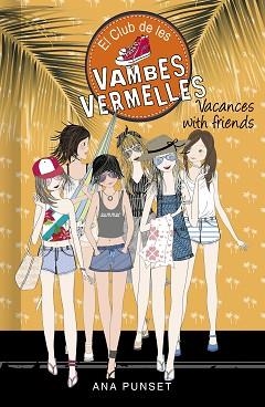 CLUB DE LES VAMBES VERMELLES 19, EL. VACANCES WITH FRIENDS | 9788418483004 | PUNSET, ANA | Llibreria Aqualata | Comprar llibres en català i castellà online | Comprar llibres Igualada