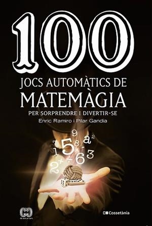 100 JOCS AUTOMÀTICS DE MATEMÀGIA | 9788490349908 | GANDIA ESTEVE , PILAR / RAMIRO ROCA , ENRIC | Llibreria Aqualata | Comprar llibres en català i castellà online | Comprar llibres Igualada