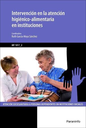 INTERVENCIÓN EN LA ATENCIÓN HIGIÉNICO-ALIMENTARIA EN INSTITUCIONES | 9788428398107 | GARCÍA-MOYA SÁNCHEZ, RUTH | Llibreria Aqualata | Comprar libros en catalán y castellano online | Comprar libros Igualada