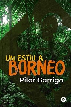 UN ESTIU A BORNEO | 9788448952990 | GARRIGA, PILAR | Llibreria Aqualata | Comprar libros en catalán y castellano online | Comprar libros Igualada