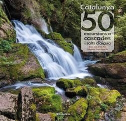 CATALUNYA: 50 EXCURSIONS A CASCADES I SALTS D'AIGUA | 9788413560175 | PRATS PIJOAN, JOAN DE DÉU | Llibreria Aqualata | Comprar libros en catalán y castellano online | Comprar libros Igualada