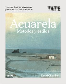 ACUARELA. MÉTODOS Y ESTILOS | 9788418075919 | CHANDLER, DAVID / TATE | Llibreria Aqualata | Comprar llibres en català i castellà online | Comprar llibres Igualada