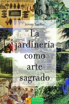 JARDINERÍA COMO ARTE SAGRADO, LA | 9788412183009 | NAYDLER, JEREMY | Llibreria Aqualata | Comprar libros en catalán y castellano online | Comprar libros Igualada