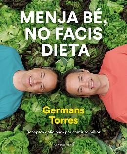 MENJA BÉ, NO FACIS DIETA | 9788417909642 | TORRES, SERGIO/TORRES, JAVIER | Llibreria Aqualata | Comprar libros en catalán y castellano online | Comprar libros Igualada